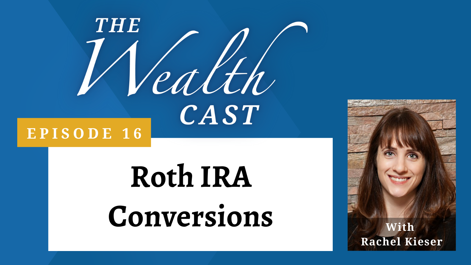 Roth Ira Conversions With Rachel Kieser Modera Wealth Management 2743