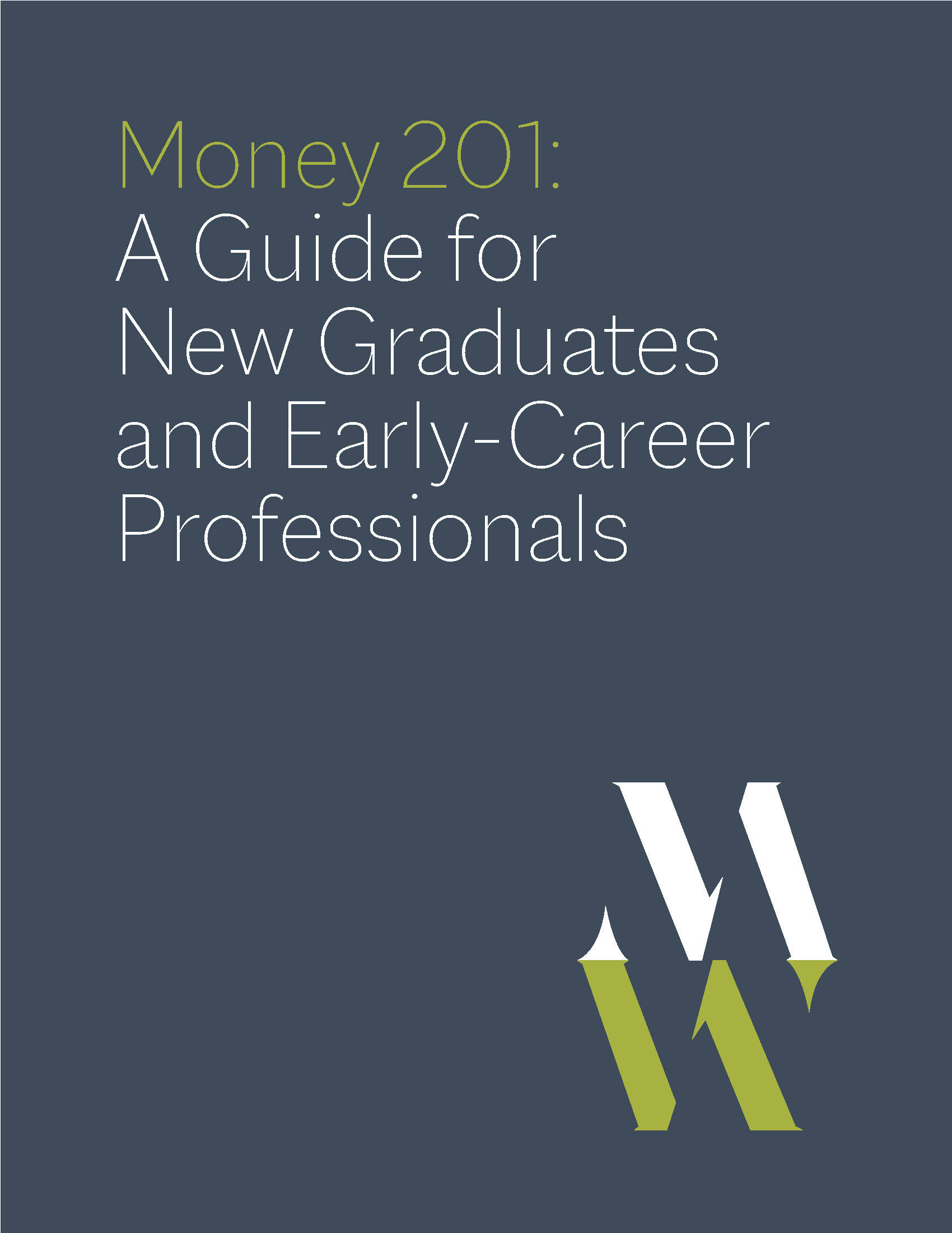 Money 201 A Guide for New Graduates and Early Career Professionals